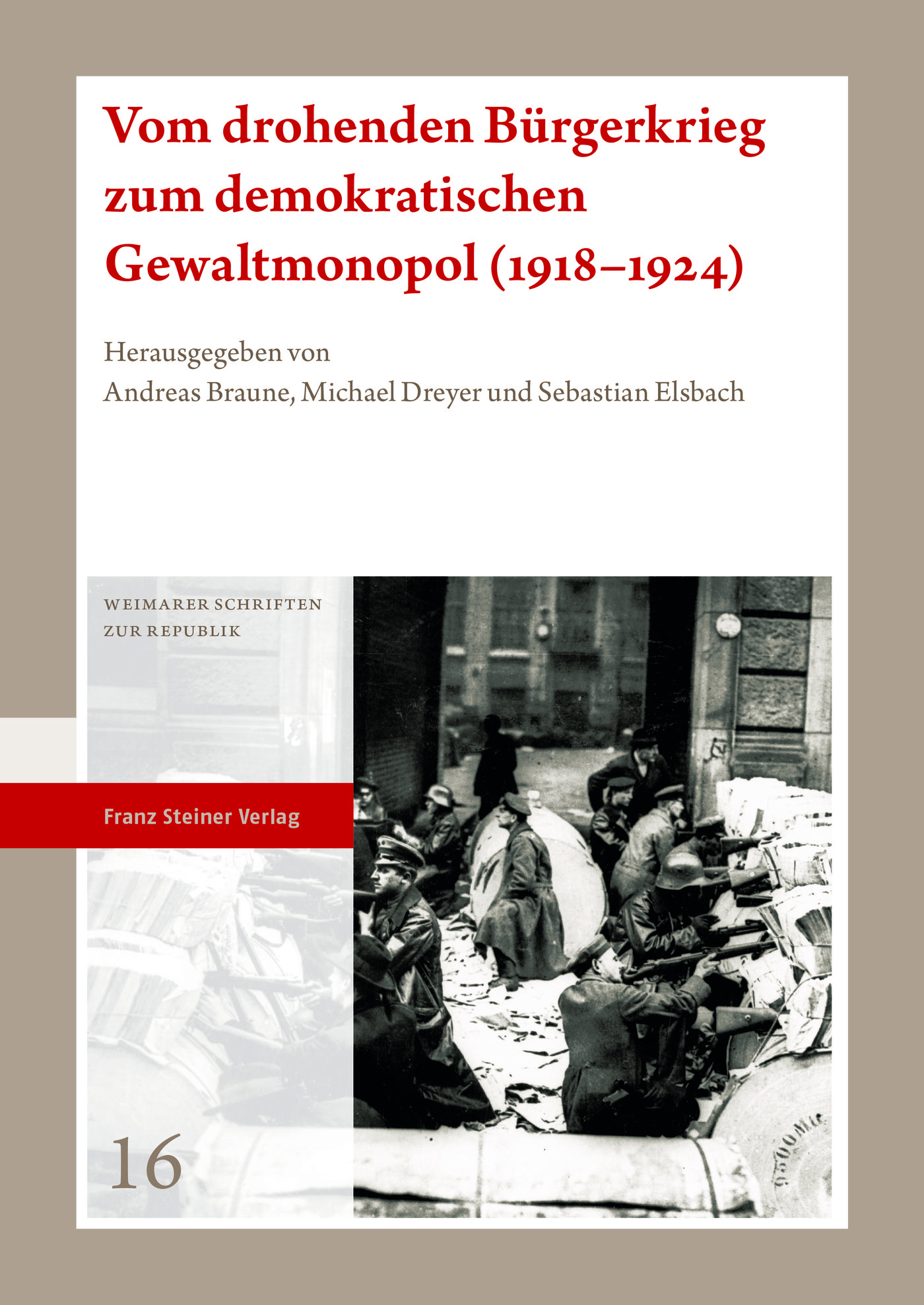 Vom drohenden Bürgerkrieg zum demokratischen Gewaltmonopol (1918–1924)