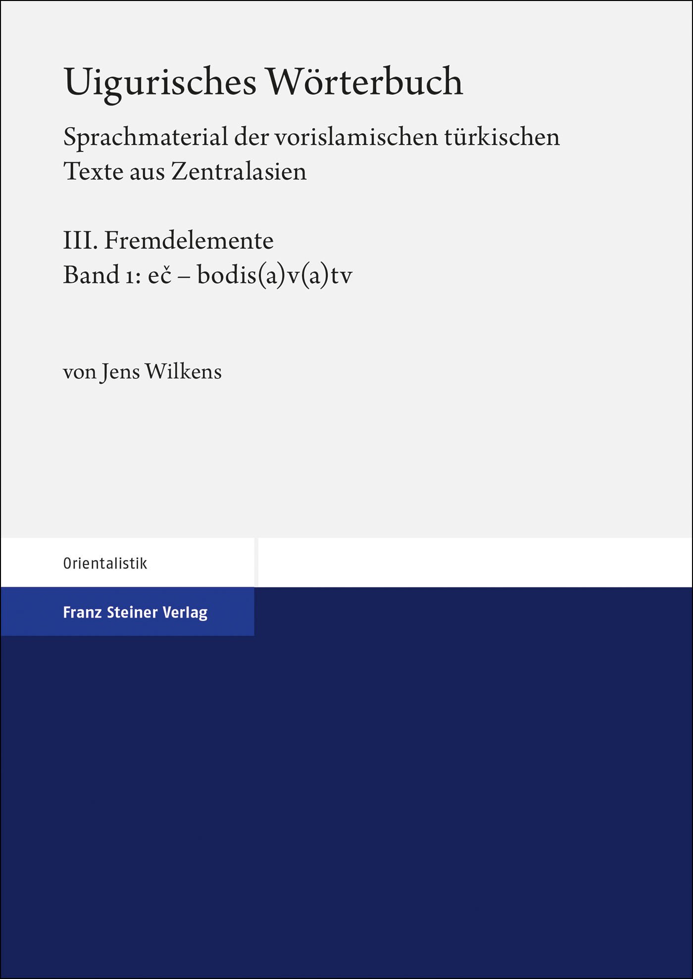 Uigurisches Wörterbuch. Sprachmaterial der vorislamischen türkischen Texte aus Zentralasien