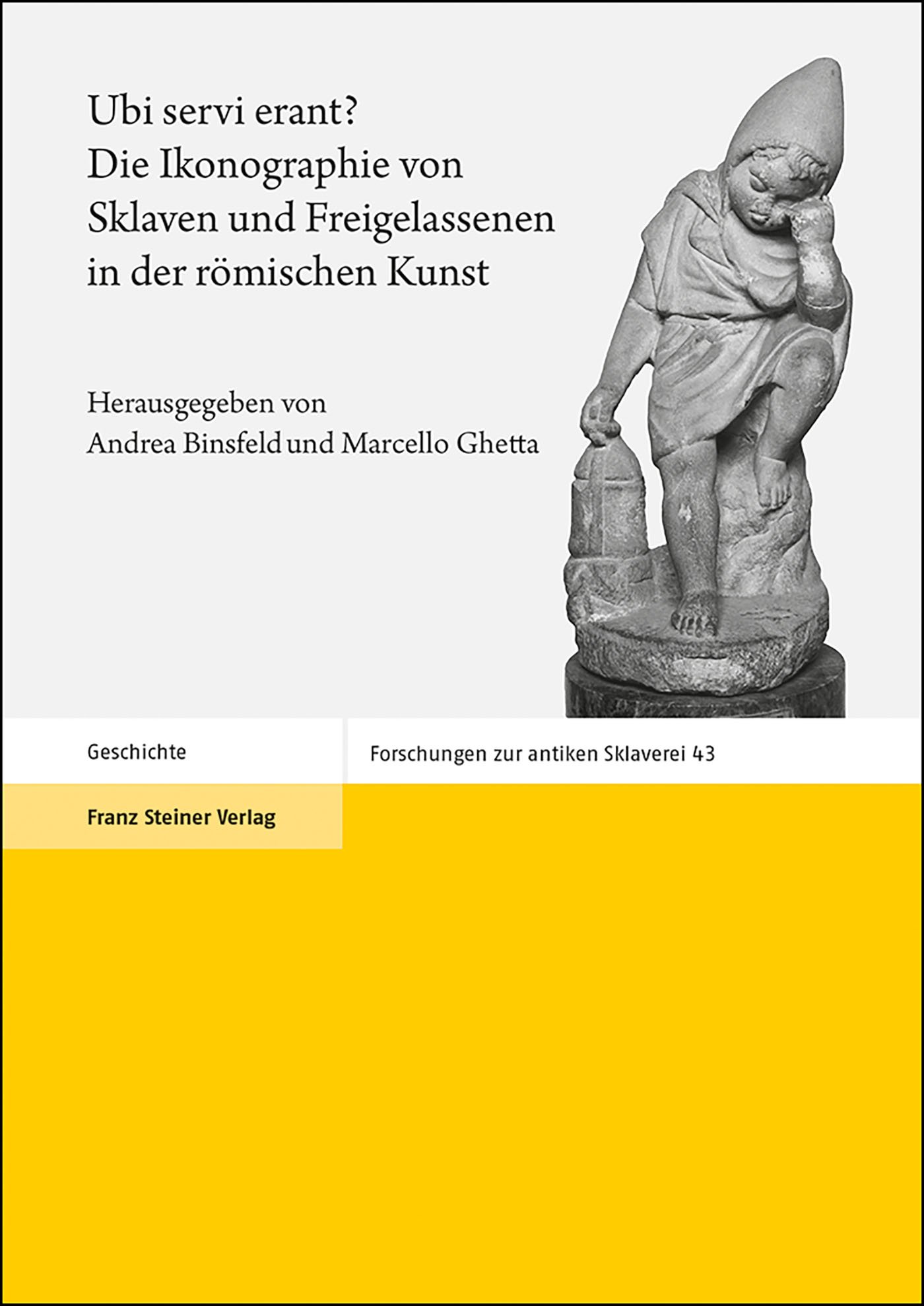 Ubi servi erant? Die Ikonographie von Sklaven und Freigelassenen in der römischen Kunst