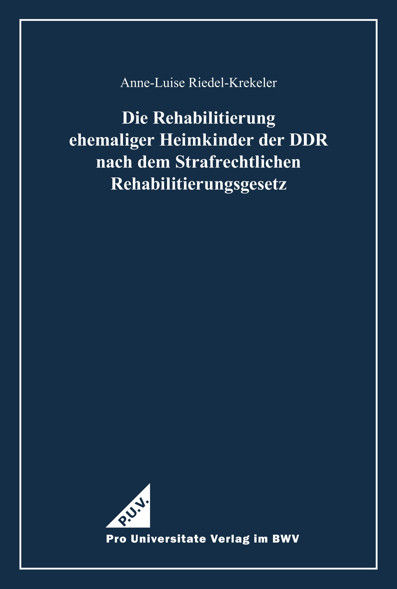 Die Rehabilitierung ehemaliger Heimkinder der DDR nach dem Strafrechtlichen Rehabilitierungsgesetz