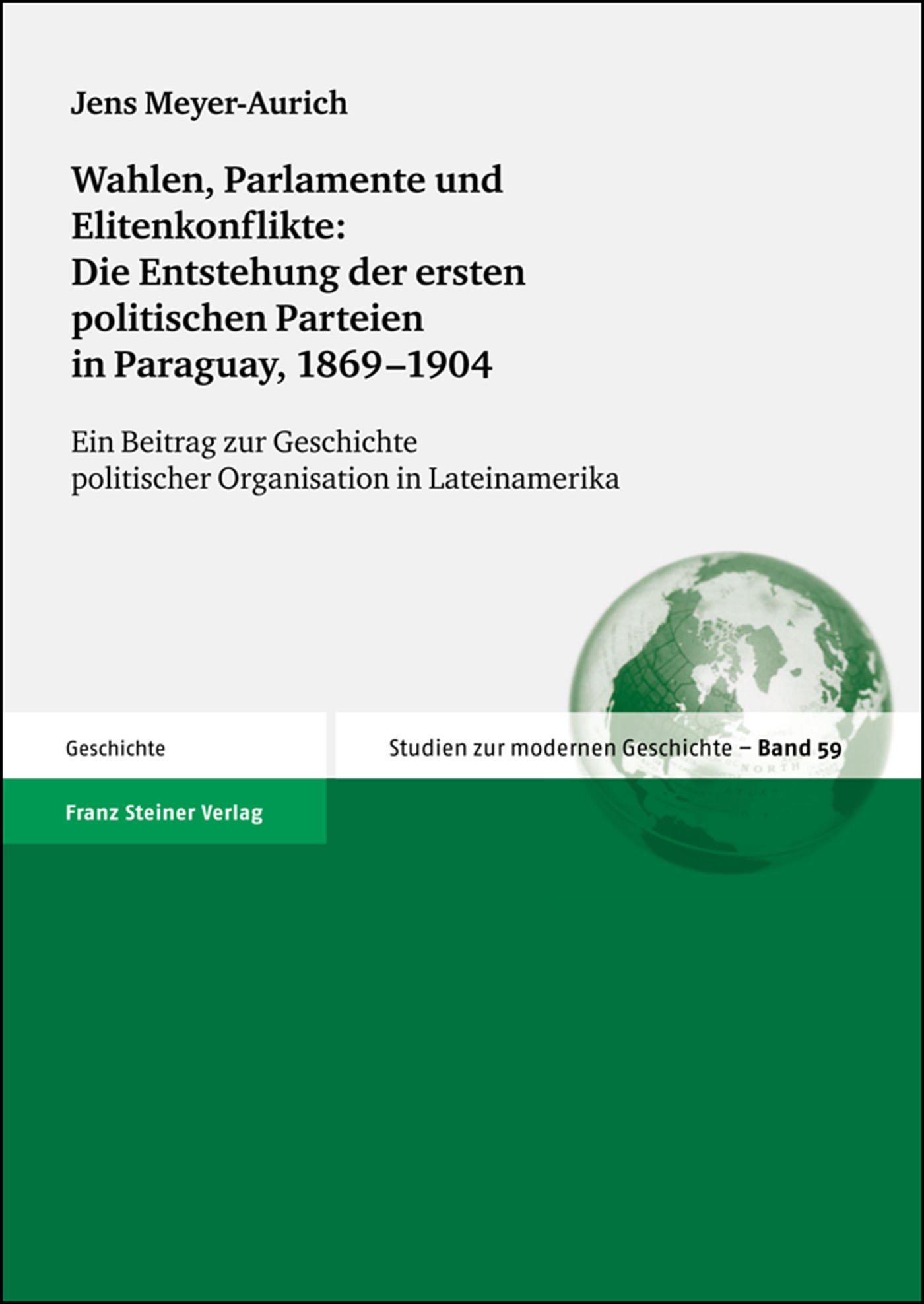 Wahlen, Parlamente und Elitenkonflikte: Die Entstehung der ersten politischen Parteien in Paraguay, 1869–1904