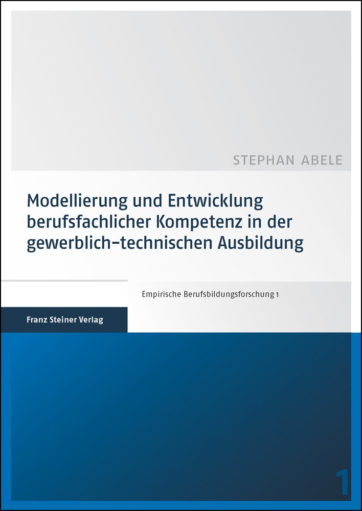 Modellierung und Entwicklung berufsfachlicher Kompetenz in der gewerblich-technischen Ausbildung