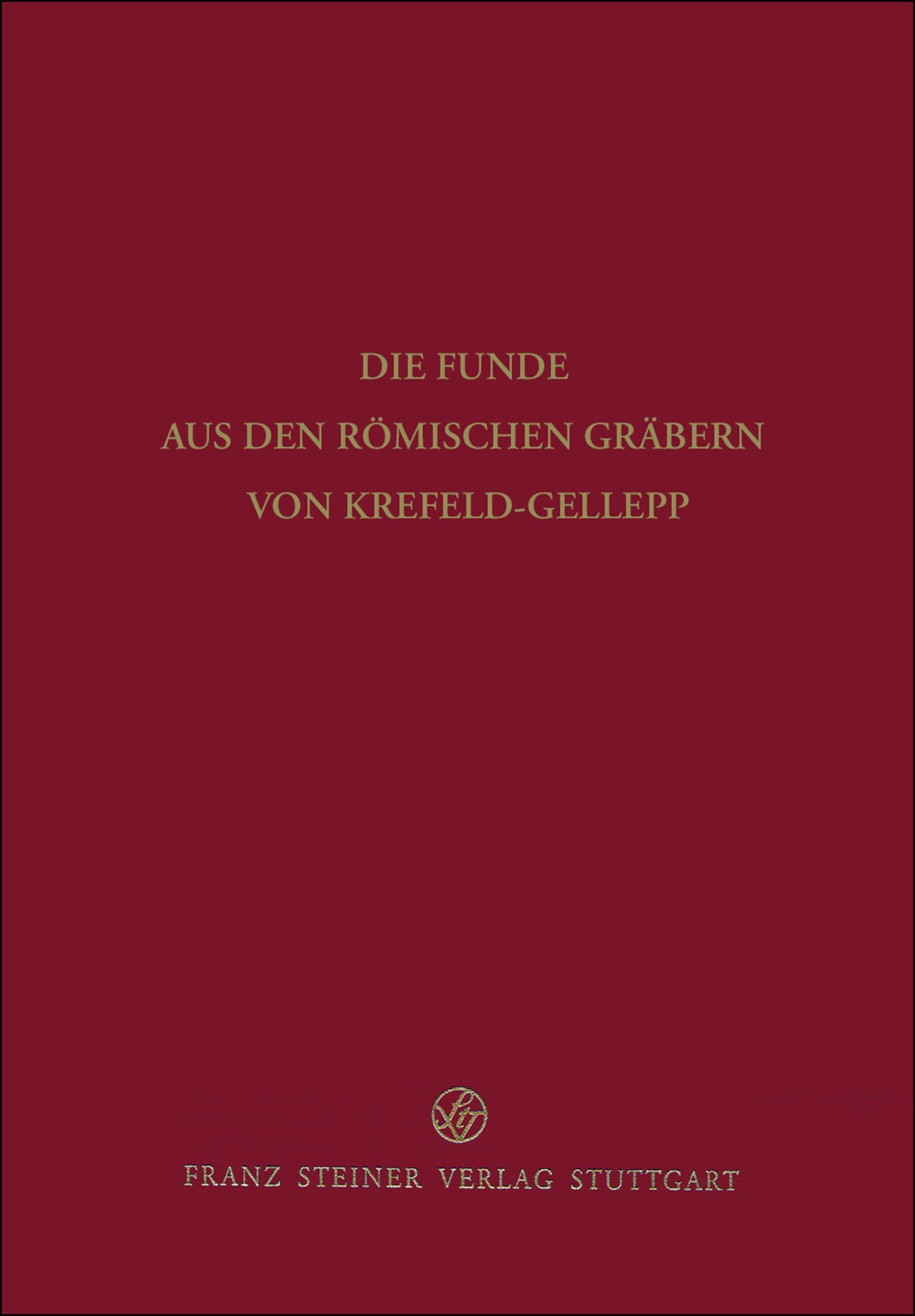 Die Funde aus den römischen Gräbern von Krefeld-Gellep