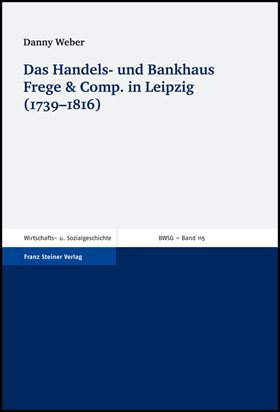 Das Handels- und Bankhaus Frege & Comp. in Leipzig (1739-1816)