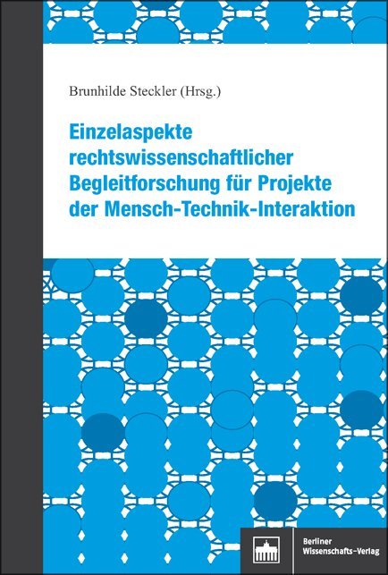 Einzelaspekte rechtswissenschaftlicher Begleitforschung für Projekte der Mensch-Technik-Interaktion