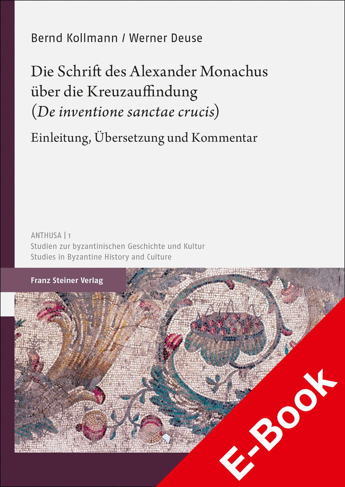 Die Schrift des Alexander Monachus über die Kreuzauffindung („De inventione sanctae crucis“)