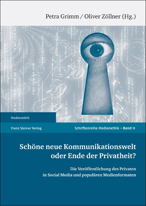 Schöne neue Kommunikationswelt oder Ende der Privatheit?