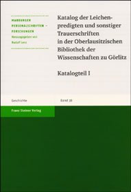 Katalog der Leichenpredigten und sonstiger Trauerschriften in der Oberlausitzischen Bibliothek der Wissenschaften zu Görlitz