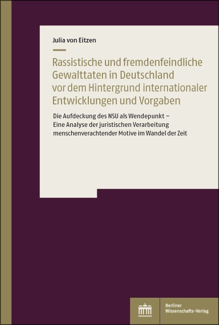 Rassistische und fremdenfeindliche Gewalttaten in Deutschland vor dem Hintergrund internationaler Vorgaben und Entwicklungen