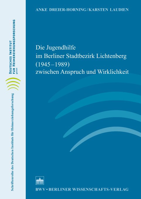 Die Jugendhilfe im Berliner Stadtbezirk Lichtenberg (1945–1989) zwischen Anspruch und Wirklichkeit