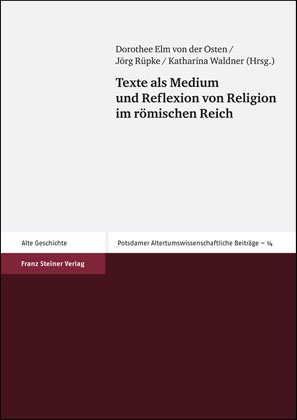 Texte als Medium und Reflexion von Religion im römischen Reich