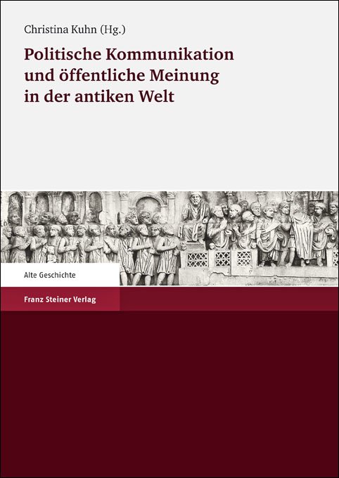 Politische Kommunikation und öffentliche Meinung in der antiken Welt