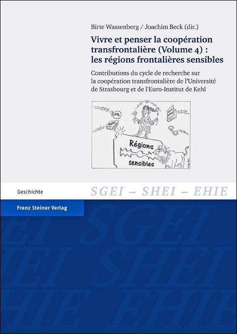 Vivre et penser la coopération transfrontalière. Vol. 4: Les régions frontalières sensibles