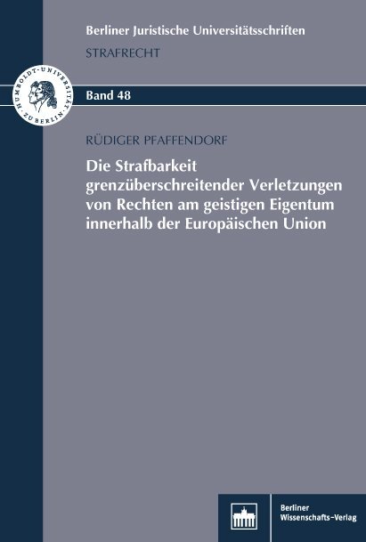 Die Strafbarkeit grenzüberschreitender Verletzungen von Rechten am geistigen Eigentum innerhalb der Europäischen Union