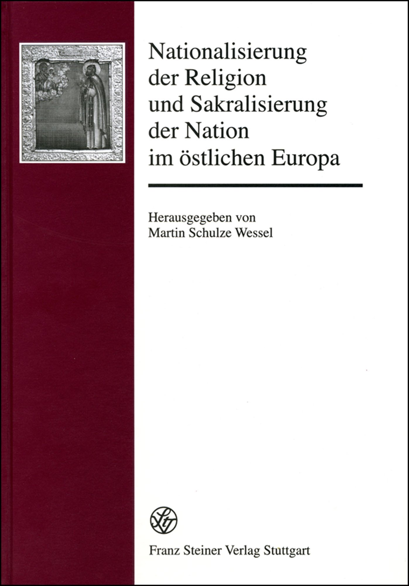 Nationalisierung der Religion und Sakralisierung der Nation im östlichen Europa