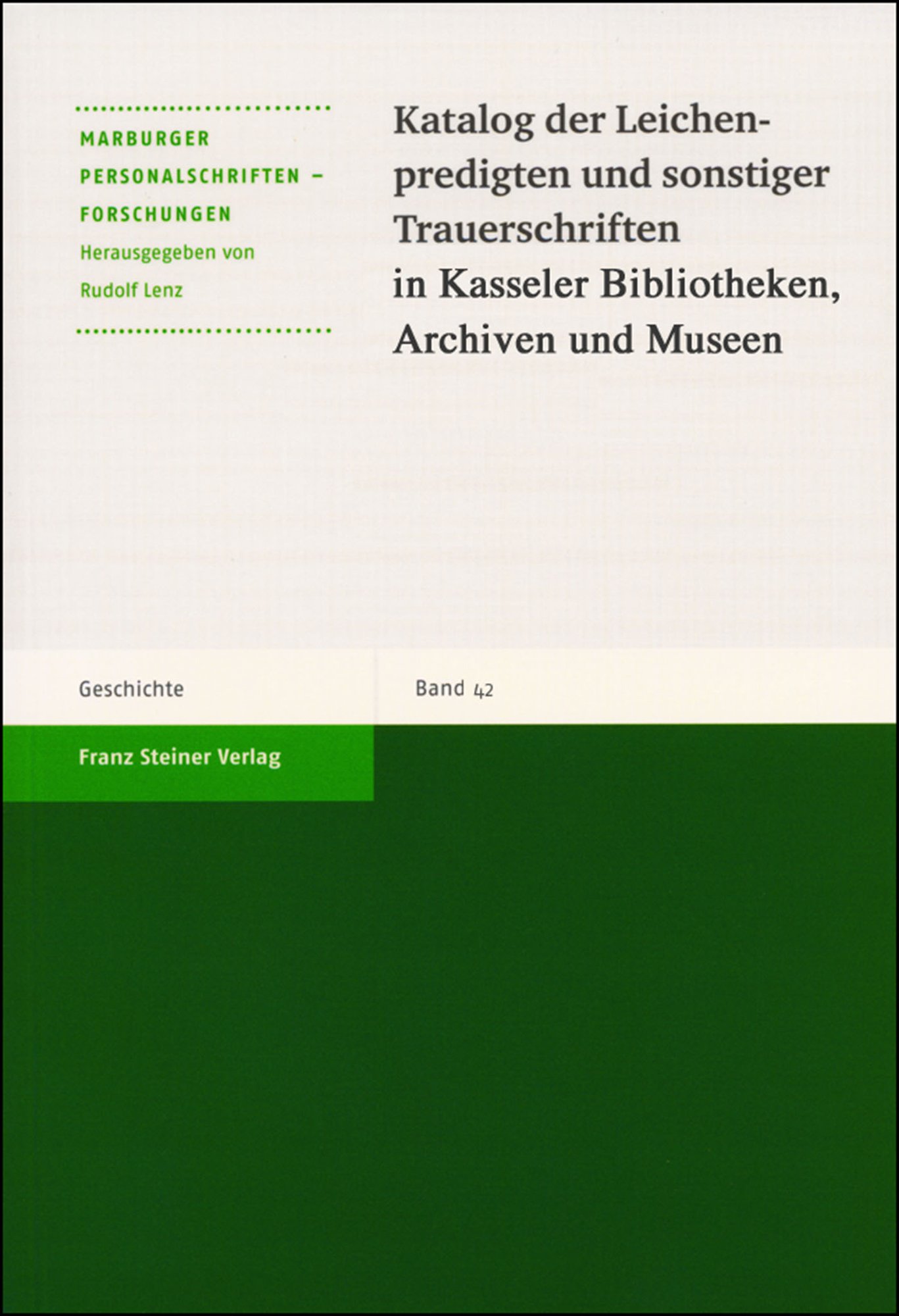 Katalog der Leichenpredigten und sonstiger Trauerschriften in Kasseler Bibliotheken, Archiven und Museen