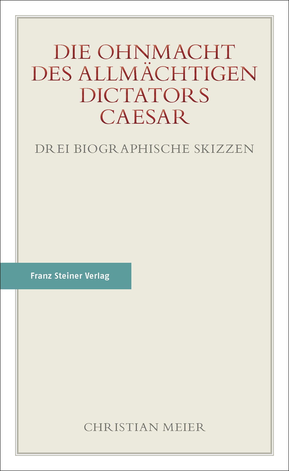 Die Ohnmacht des allmächtigen Dictators Caesar