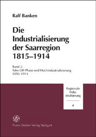 Die Industrialisierung der Saarregion 1815-1914. Band 2