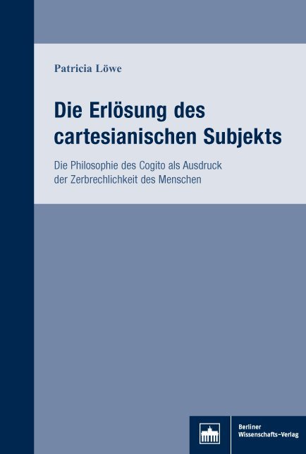 Die Erlösung des cartesianischen Subjekts