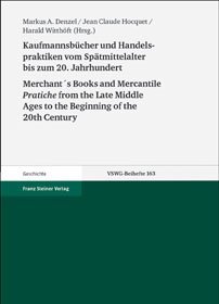 Kaufmannsbücher und Handelspraktiken vom Spätmittelalter bis zum beginnenden 20. Jahrhundert / Merchant´s Books and Mercantile Pratiche from the Late Middle Ages to the Beginning of the 20th