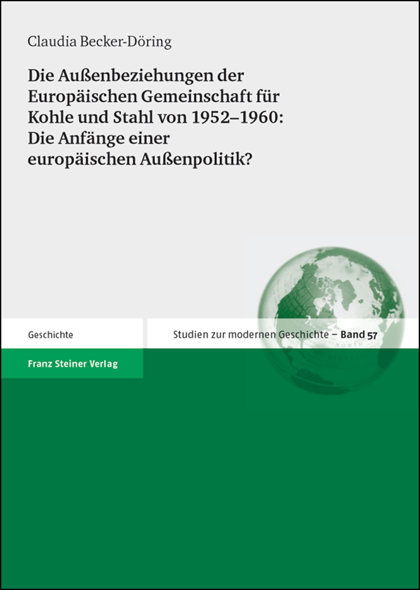 Die Außenbeziehungen der Europäischen Gemeinschaft für Kohle und Stahl von 1952–1960: Die Anfänge einer europäischen Außenpolitik?