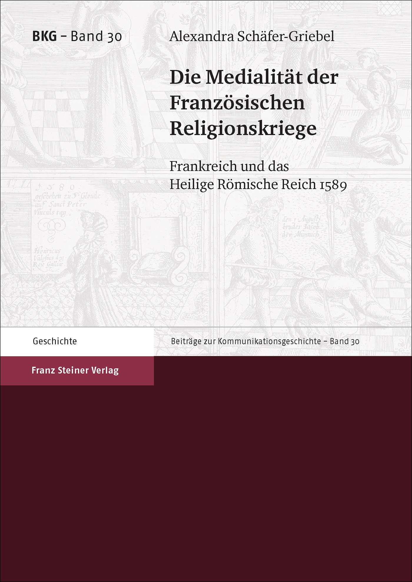 Die Medialität der Französischen Religionskriege