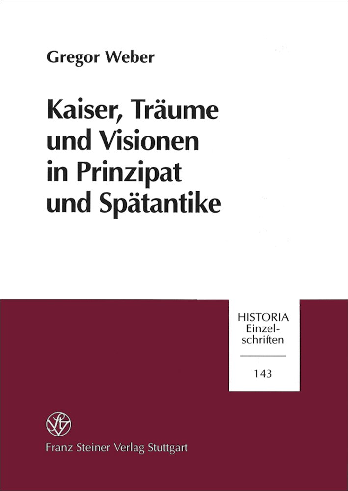 Kaiser, Träume und Visionen in Prinzipat und Spätantike