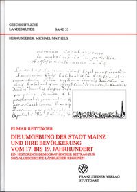 Die Umgebung der Stadt Mainz und ihre Bevölkerung vom 17. bis 19. Jahrhundert