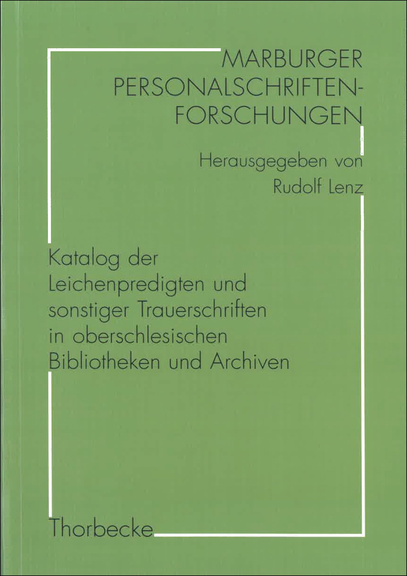 Katalog der Leichenpredigten und sonstiger Trauerschriften in oberschlesischen Bibliotheken und Archiven