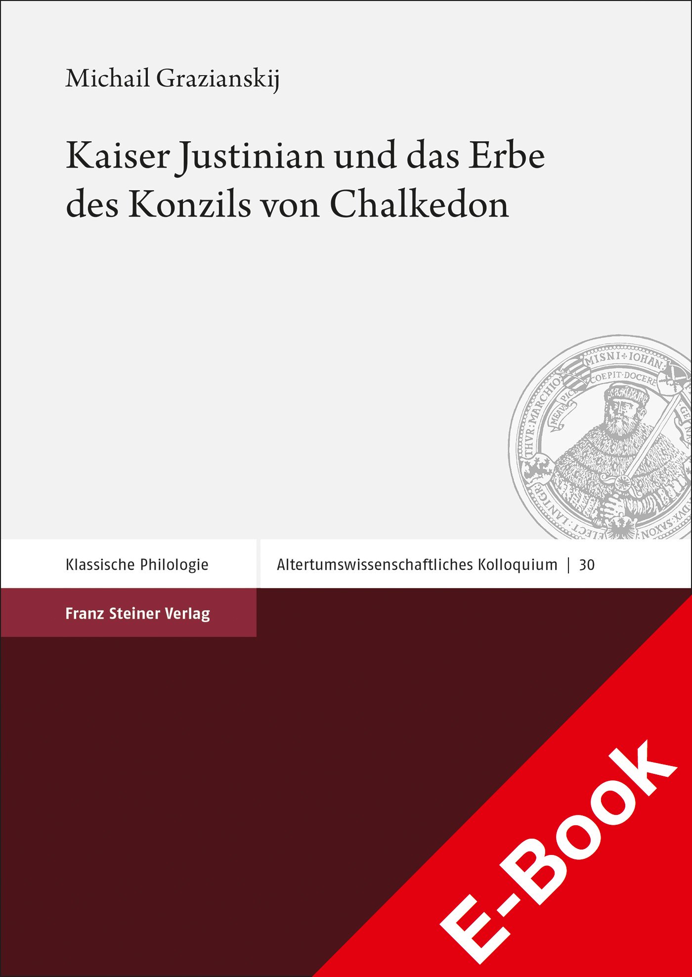 Kaiser Justinian und das Erbe des Konzils von Chalkedon