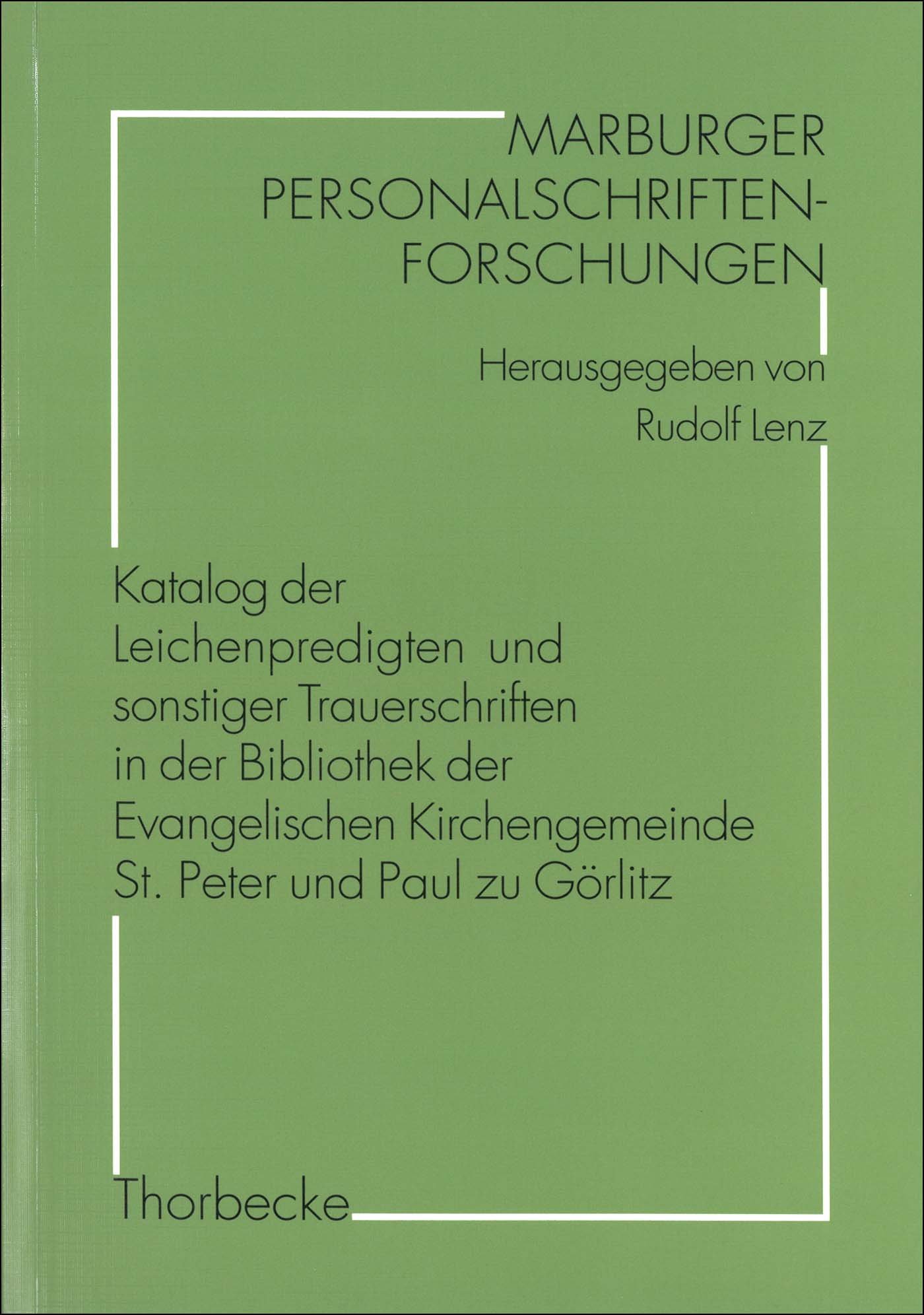 Katalog der Leichenpredigten und sonstiger Trauerschriften in der Bibliothek der Evangelischen Kirchengemeinde St. Peter und Paul zu Görlitz