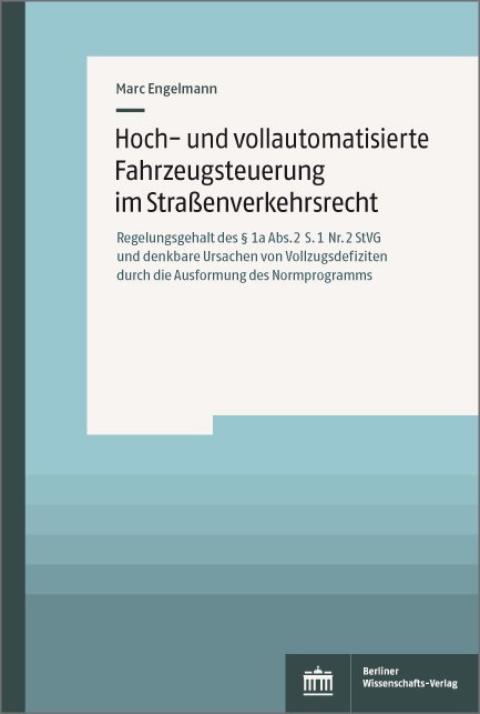 Hoch- und vollautomatisierte Fahrzeugsteuerung im Straßenverkehrsrecht