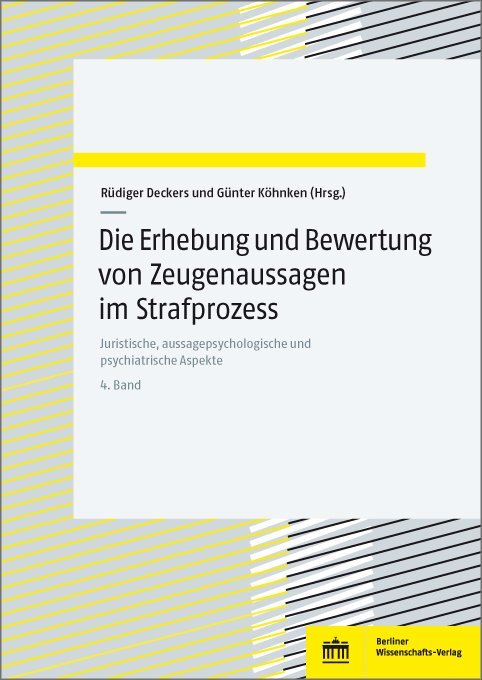 Die Erhebung und Bewertung von Zeugenaussagen im Strafprozess