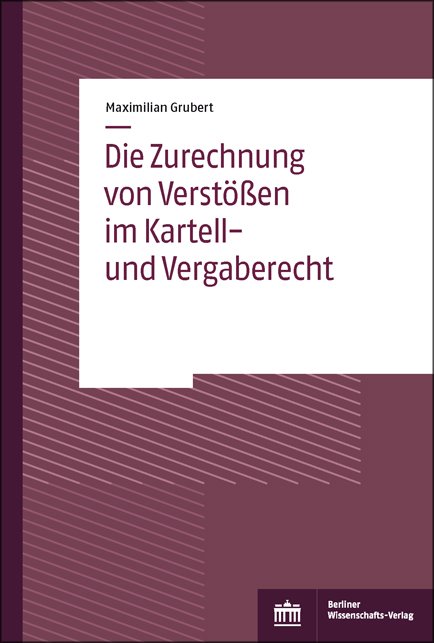 Die Zurechnung von Verstößen im Kartell- und Vergaberecht