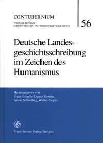 Deutsche Landesgeschichtsschreibung im Zeichen des Humanismus