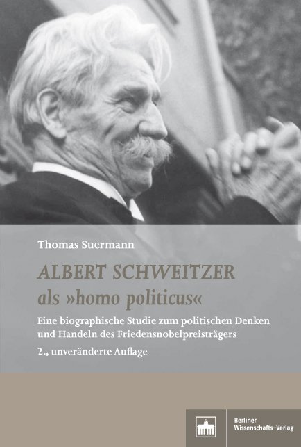 Albert Schweitzer als "homo politicus"