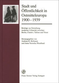 Stadt und Öffentlichkeit in Ostmitteleuropa 1900-1939