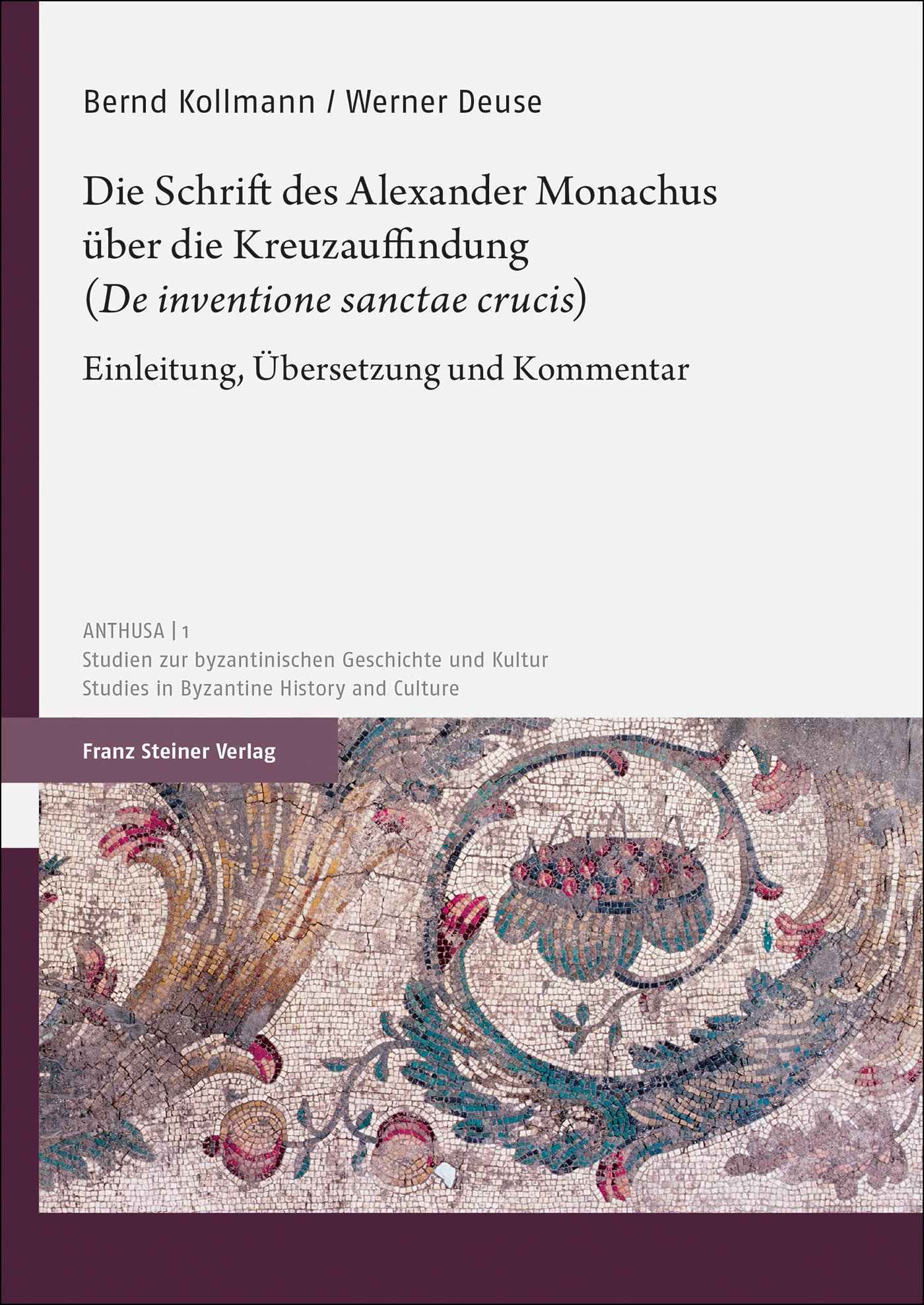 Die Schrift des Alexander Monachus über die Kreuzauffindung („De inventione sanctae crucis“)