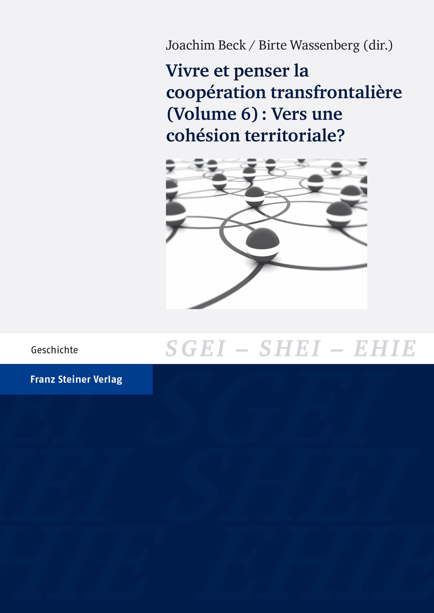 Vivre et penser la coopération transfrontalière. Vol. 6: Vers une cohésion territoriale?